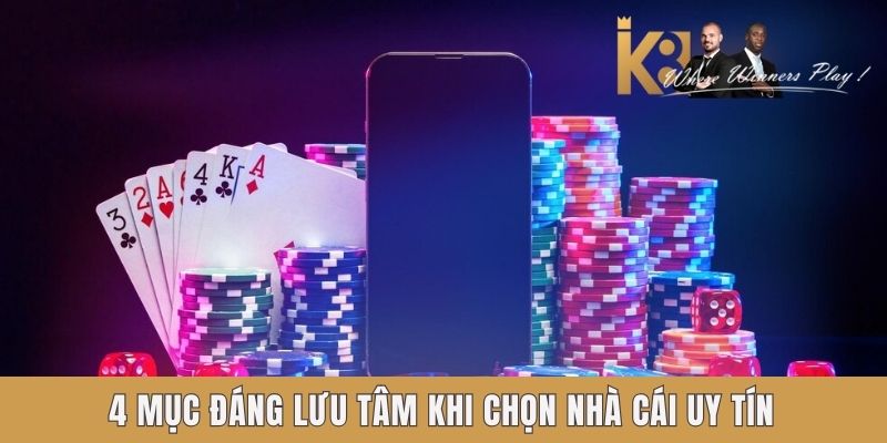Nhà Cái Uy Tín - Cách Nhận Diện Giúp Bạn An Toàn Khi Cá Cược Online 4 mục đáng lưu tâm khi chọn nhà cái uy tín