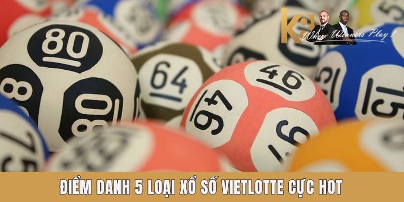 Điểm danh 5 loại Xổ Số Vietlotte k8 cực hot Điểm danh 5 loại Xổ Số Vietlotte k8 cực hot