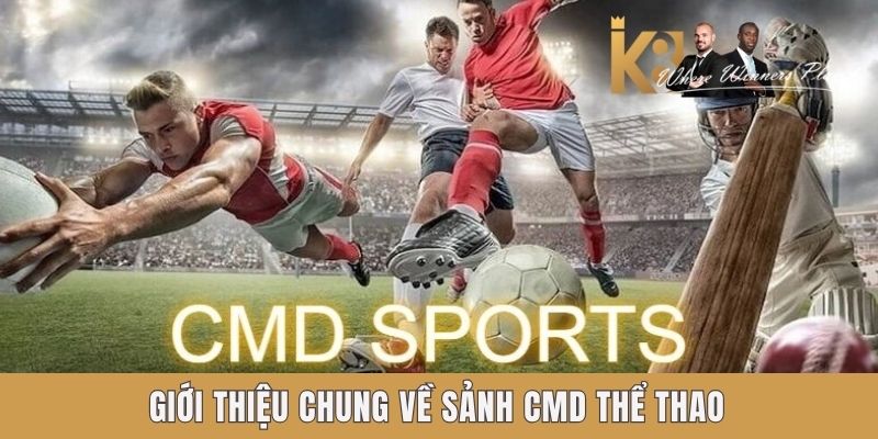 Giới thiệu chung về sảnh CMD thể thao k8 Giới thiệu chung về sảnh CMD thể thao k8