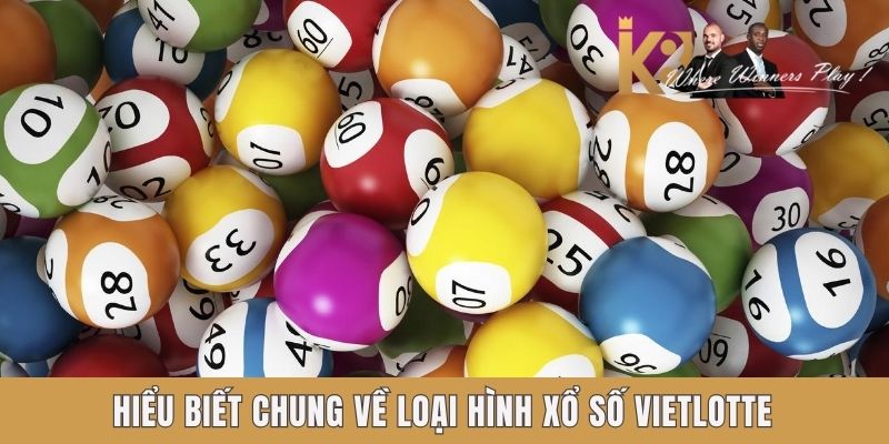 Hiểu biết chung về loại hình Xổ Số Vietlotte K8 Hiểu biết chung về loại hình Xổ Số Vietlotte K8