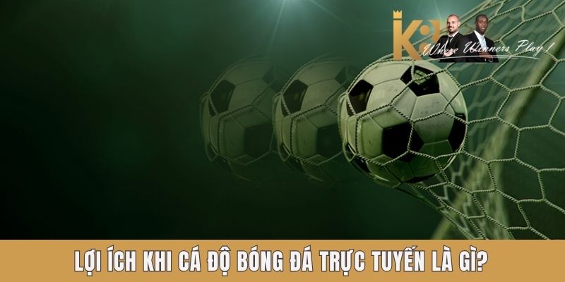 Cá Độ Bóng Đá Trực Tuyến Cực Chất Lượng Cùng Nền Tảng K8 Lợi ích khi cá độ bóng đá trực tuyến là gì?