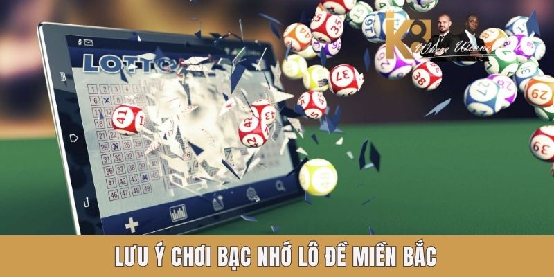 Lưu ý chơi bạc nhớ lô đề miền Bắc Lưu ý chơi bạc nhớ lô đề miền Bắc