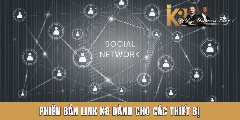 Link K8 - Lối Vào An Toàn Và Nhanh Gọn Cho Mọi Bet Thủ Phiên bản link K8 dành cho các thiết bị