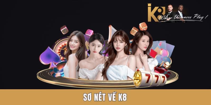 K89BET VS K8 - Phân Biệt Và So Sánh Giữa 2 Nhà Cái Hàng Đầu Sơ nét về K8