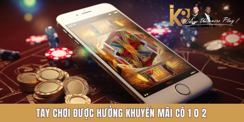 Tay chơi được hưởng khuyến mãi có 1 0 2 Tay chơi được hưởng khuyến mãi có 1 0 2