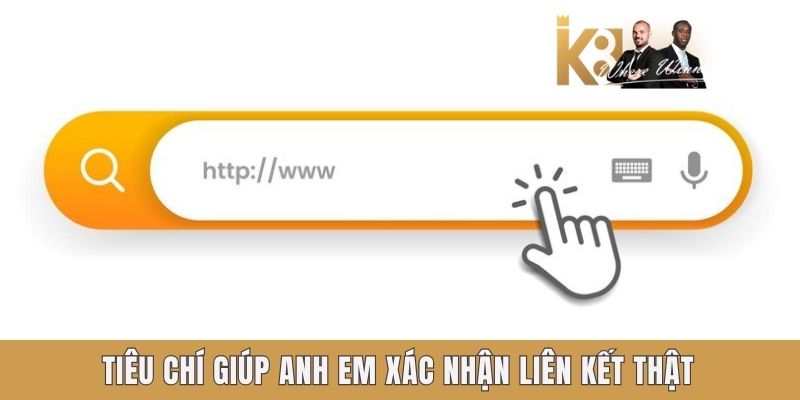 Link K8 - Lối Vào An Toàn Và Nhanh Gọn Cho Mọi Bet Thủ Tiêu chí giúp anh em xác nhận liên kết thật