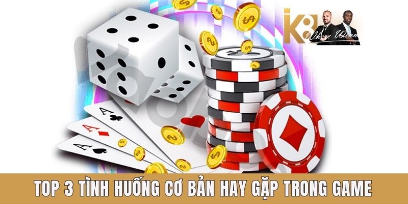 Top 3 tình huống cơ bản hay gặp trong game Top 3 tình huống cơ bản hay gặp trong game