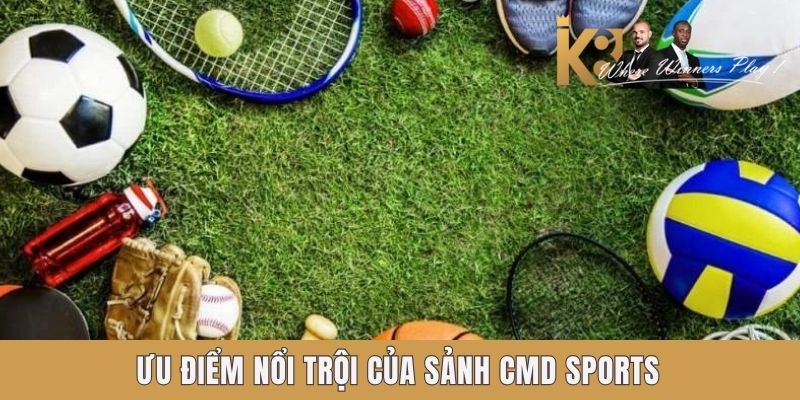 Ưu điểm nổi trội của sảnh CMD Sports Ưu điểm nổi trội của sảnh CMD Sports