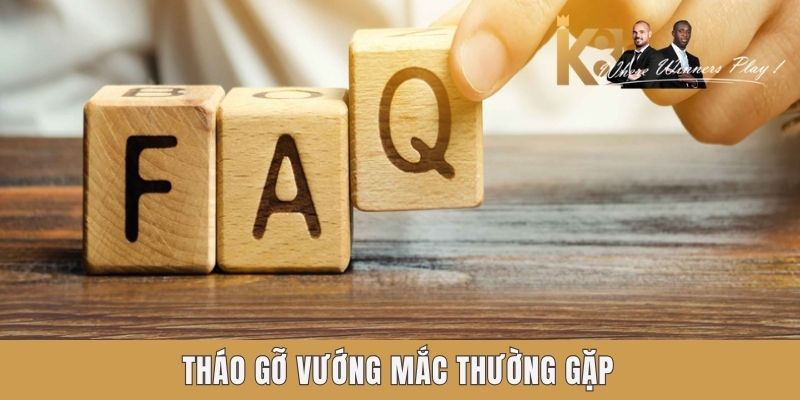 K8 | Nhà cái cá cược xanh chính, link đăng nhập mới nhất Tháo gỡ vướng mắc thường gặp
